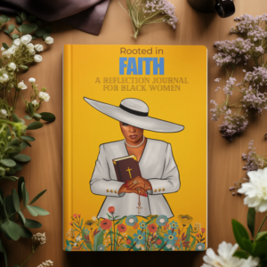 Rooted in Faith: A Reflection Journal for Black Women