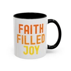 Faith Filled Joy Coffee Mug — Inspirational Christian Mug