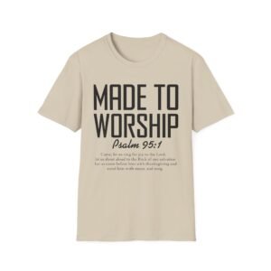 Made to Worship T-Shirt — Psalm 95:1 Christian Faith Tee