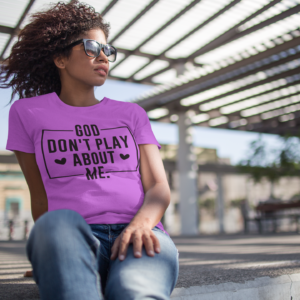 Christian Graphic T-Shirt — "God Don't Play About Me" Faith Tee