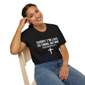 Christian T-Shirt — "Sorry I'm Late, His Timing Not Mine" Ecclesiastes 3:1 Faith Tee